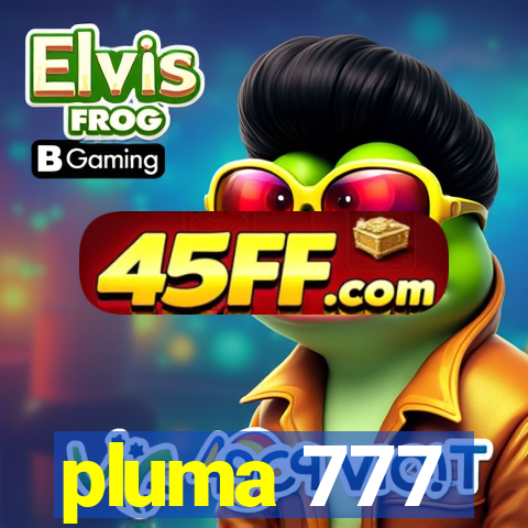 pluma 777